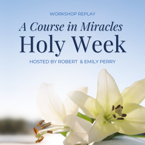 Holy Week with A Course in Miracles