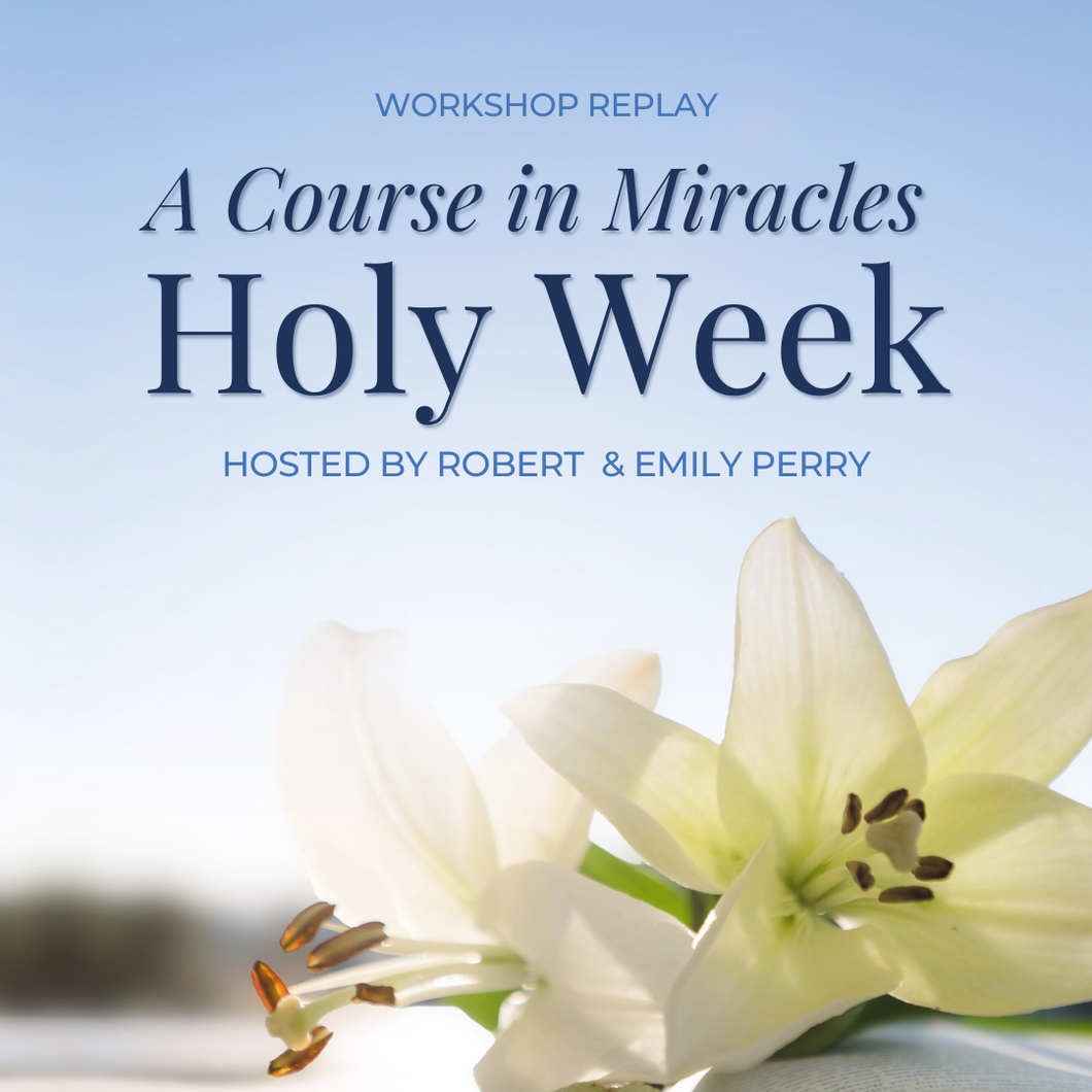 Holy Week with A Course in Miracles