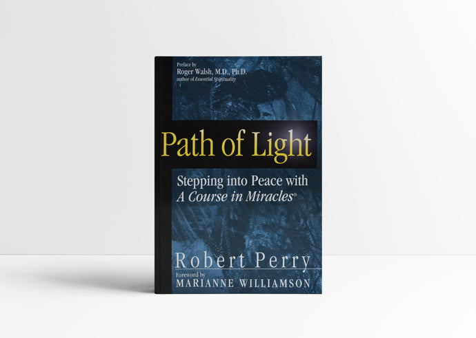 Path of Light: Stepping into Peace with A Course in Miracles