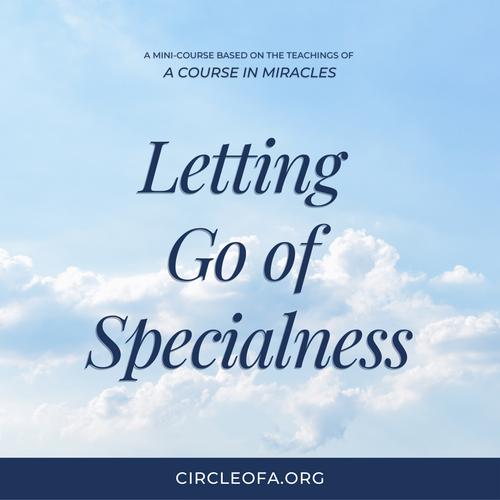 Letting Go of Specialness Mini-Course