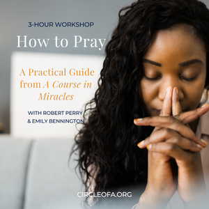 How to Pray: A Practical Guide from A Course in Miracles