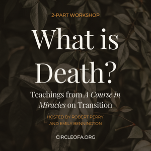 What is Death?: Teachings from A Course in Miracles on Transition
